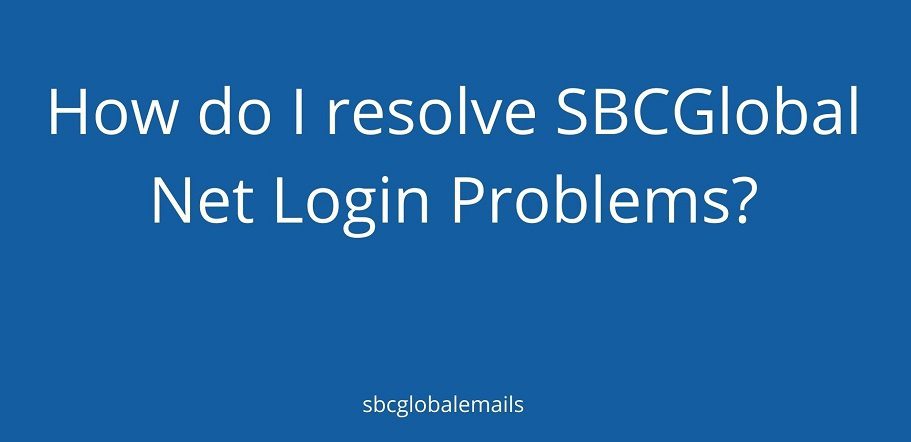 How do I resolve SBCGlobal Net Login Problems